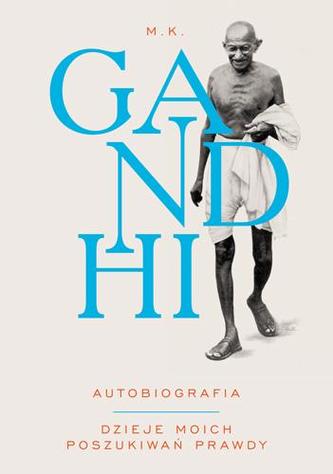 GANDHI AUTOBIOGRAFIA DZIEJE MOICH POSZUKIWAŃ PRAWDY WYD. 2013