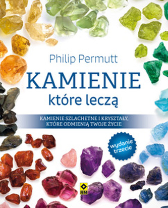 KAMIENIE KTÓRE LECZĄ WYD. 3