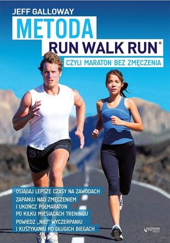Metoda Run Walk Run czyli maraton bez zmęczenia Metoda Run Walk Run czyli maraton bez zmęczenia