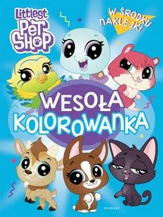 Littlest Pet Shop. Wesoła kolorowanka z naklejkami Littlest Pet Shop. Wesoła kolorowanka z naklejkami