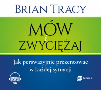 CD MP3 MÓW I ZWYCIĘŻAJ JAK PERSWAZYJNIE PREZENTOWAĆ W KAŻDEJ SYTUACJI