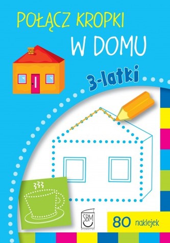 POŁĄCZ KROPKI W DOMU 3-LATKI