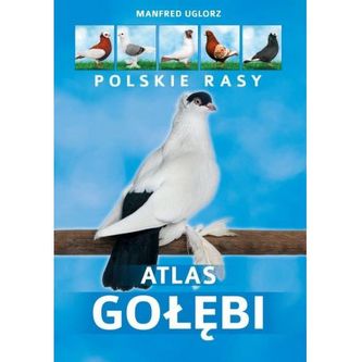Atlas gołębi. Polskie rasy