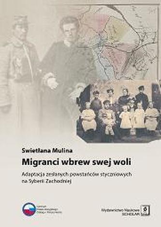 MIGRANCI WBREW SWEJ WOLI ADAPTACJA ZESŁANYCH POWSTAŃCÓW STYCZNIOWYCH NA SYBERII ZACHODNIEJ MIGRANCI WBREW SWEJ WOLI ADAPTACJA ZESŁANYCH POWSTAŃCÓW STYCZNIOWYCH NA SYBERII ZACHODNIEJ