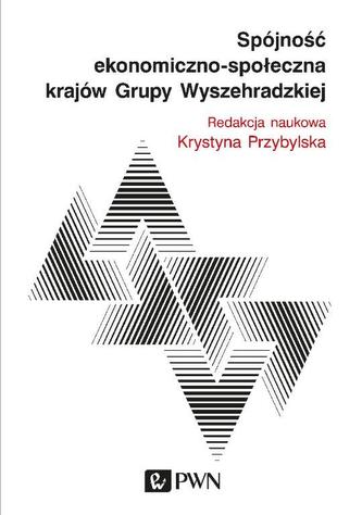 SPÓJNOŚĆ EKONOMICZNO-SPOŁECZNA KRAJÓW GRUPY WYSZECHRADZKIEJ SPÓJNOŚĆ EKONOMICZNO-SPOŁECZNA KRAJÓW GRUPY WYSZECHRADZKIEJ