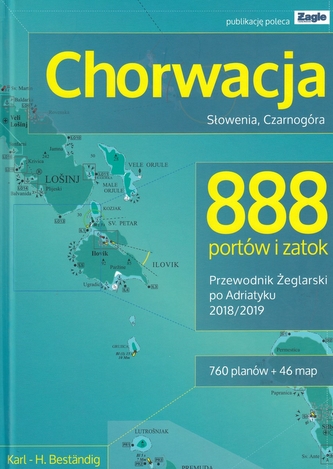 CHORWACJA SŁOWENIA CZARNOGÓRA 888 PORTÓW I ZATOK 2018/2019 PRZEWODNIK ŻEGLARSKI PO ADRIATYKU