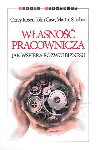 WŁASNOŚĆ PRACOWNICZA JAK WSPIERA ROZWÓJ BIZNESU