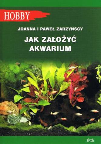 JAK ZAŁOŻYĆ AKWARIUM WYD. 2 JAK ZAŁOŻYĆ AKWARIUM WYD. 2