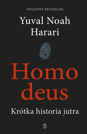 Homo deus. Krótka historia jutra Homo deus. Krótka historia jutra