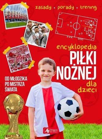 Encyklopedia piłki nożnej dla dzieci Encyklopedia piłki nożnej dla dzieci