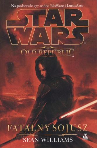 FATALNY SOJUSZ STAR WARS THE OLD REPUBLIC WYD. 3 FATALNY SOJUSZ STAR WARS THE OLD REPUBLIC WYD. 3