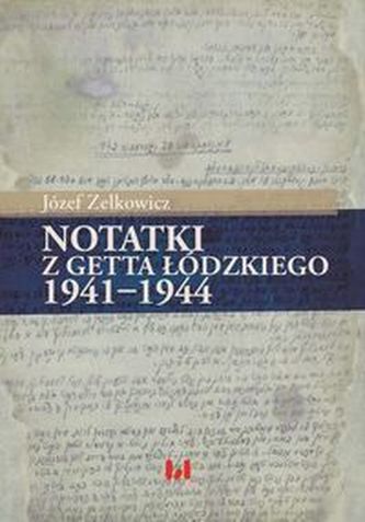Notatki z getta łódzkiego 1941-1944 Notatki z getta łódzkiego 1941-1944