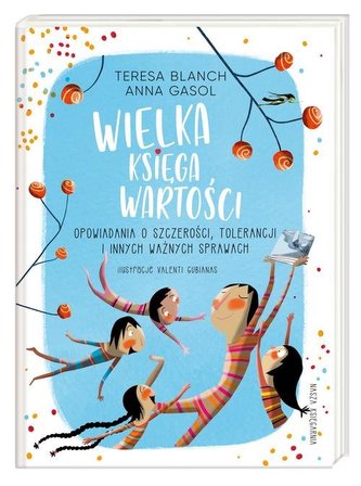 Wielka księga wartości. Opowiadania o szczerości, tolerancji i innych ważnych sprawach Wielka księga wartości. Opowiadania o szczerości, tolerancji i innych ważnych sprawach
