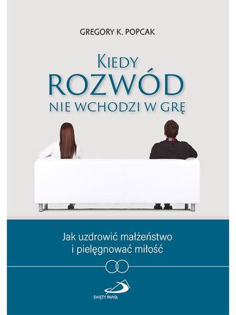 KIEDY ROZWÓD NIE WCHODZI W GRĘ