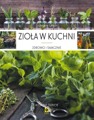 ZIOŁA W KUCHNI WYD. 3 ZIOŁA W KUCHNI WYD. 3