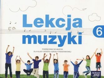Lekcja muzyki. Klasa 6, Szkoła podstawowa. Muzyka. Podręcznik Lekcja muzyki. Klasa 6, Szkoła podstawowa. Muzyka. Podręcznik
