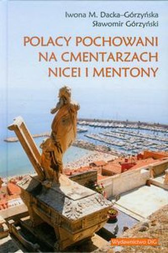 Polacy pochowani na cmentarzach Nicei i Mentony Polacy pochowani na cmentarzach Nicei i Mentony