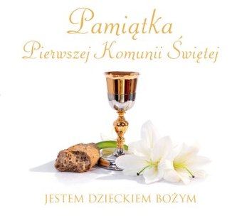 PAMIĄTKA PIERWSZEJ KOMUNII ŚWIĘTEJ JESTEM DZIECKIEM BOŻYM PAMIĄTKA PIERWSZEJ KOMUNII ŚWIĘTEJ JESTEM DZIECKIEM BOŻYM