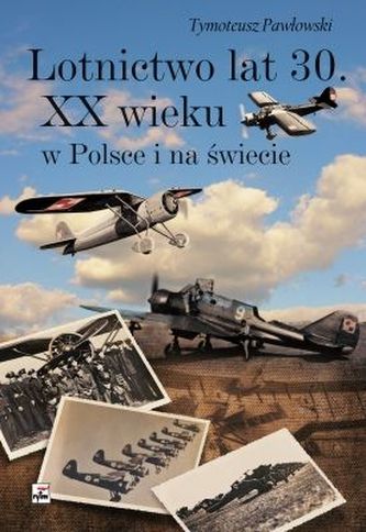LOTNICTWO LAT 30. XX WIEKU W POLSCE I NA ŚWIECIE