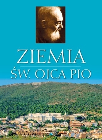 Ziemia św. Ojca Pio. Album Ziemia św. Ojca Pio. Album