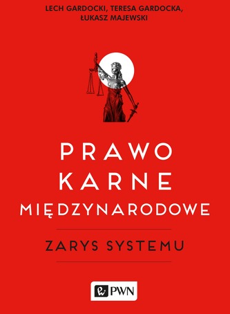 PRAWO KARNE MIĘDZYNARODOWE ZARYS SYSTEMU PRAWO KARNE MIĘDZYNARODOWE ZARYS SYSTEMU