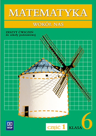 Matematyka wokół nas. Klasa 6, szkoła podstawowa, zeszyt ćwiczeń, część 1