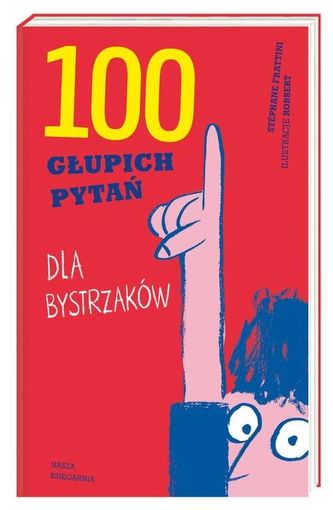 100 głupich pytań dla bystrzaków 100 głupich pytań dla bystrzaków