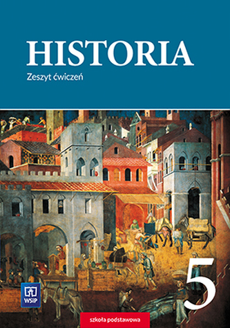Historia. Klasa 5. Szkoła podstawowa. Zeszyt ćwiczeń Historia. Klasa 5. Szkoła podstawowa. Zeszyt ćwiczeń