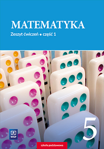 Matematyka klasa 5, szkoła podstawowa, zeszyt ćwiczeń część 1 Matematyka klasa 5, szkoła podstawowa, zeszyt ćwiczeń część 1
