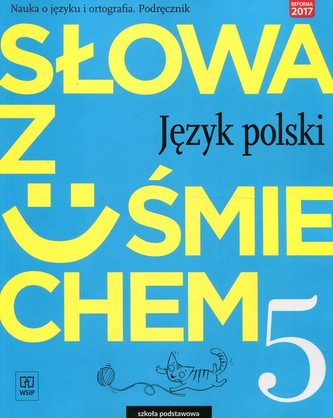 Słowa z uśmiechem. Język polski. Nauka o języku i ortografia. Klasa 5.Szkoła podstawowa Podręcznik