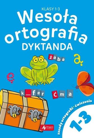 Wesoła ortografia. Dyktanda dla klas 1-3