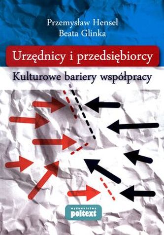URZĘDNICY I PRZEDSIĘBIORCY KULTUROWE BARIERY WSPÓŁPRACY URZĘDNICY I PRZEDSIĘBIORCY KULTUROWE BARIERY WSPÓŁPRACY