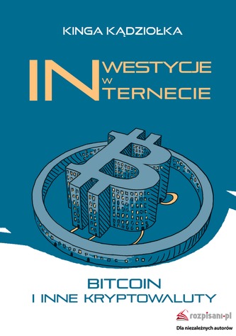INWESTYCJE W INTERNECIE BITCOIN I INNE KRYPTOWALUTY INWESTYCJE W INTERNECIE BITCOIN I INNE KRYPTOWALUTY