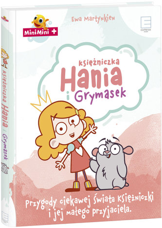 Księżniczka Hania i Grymasek. Przygody ciekawej świata księżniczki i jej małego przyjaciela