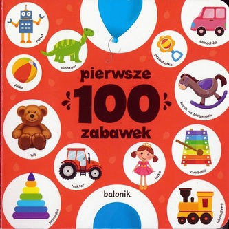 Pierwsze 100 zabawek Pierwsze 100 zabawek