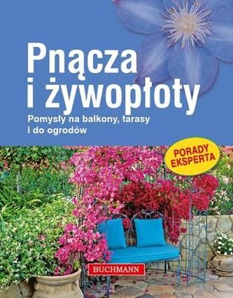 PNĄCZA I ŻYWOPŁOTY POMYSŁY NA BALKONY TARASY I DO OGRODÓW