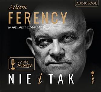 CD MP3 NIE I TAK ADAM FERENCY W ROZMOWIE Z MAJĄ JASZEWSKĄ CD MP3 NIE I TAK ADAM FERENCY W ROZMOWIE Z MAJĄ JASZEWSKĄ