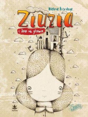 ZIUZIA I DOM NA GŁOWIE