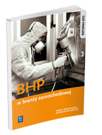 BHP w branży samochodowej. Podręcznik do kształcenia zawodowego BHP w branży samochodowej. Podręcznik do kształcenia zawodowego