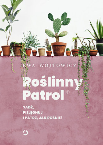 Roślinny Patrol Sadź pielęgnuj i patrz jak rośnie! Roślinny Patrol Sadź pielęgnuj i patrz jak rośnie!