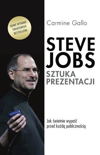 Steve Jobs. Sztuka prezentacji. Jak świetnie wypaść przed każdą publicznością