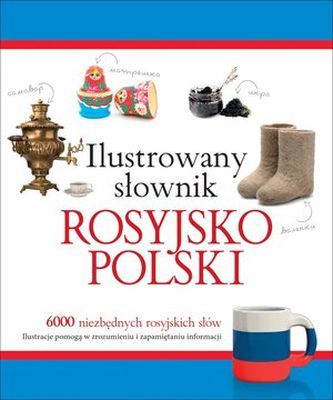 ILUSTROWANY SŁOWNIK ROSYJSKO POLSKI ILUSTROWANY SŁOWNIK ROSYJSKO POLSKI