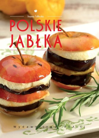 Polskie jabłka. Poszerzamy kulinarne horyzonty Polskie jabłka. Poszerzamy kulinarne horyzonty