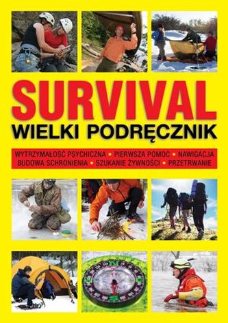 SURVIVAL WIELKI PODRĘCZNIK SURVIVAL WIELKI PODRĘCZNIK