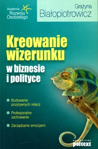 KREOWANIE WIZERUNKU W BIZNESIE I POLITYCE BR KREOWANIE WIZERUNKU W BIZNESIE I POLITYCE BR