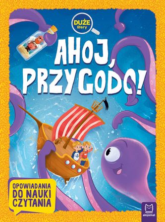 Ahoj, przygodo. Duże litery. Opowiadania do nauki czytania Ahoj, przygodo. Duże litery. Opowiadania do nauki czytania