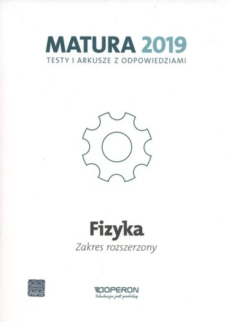 MATURA/OP/2019 FIZYKA TESTY I ARK.ZR OPERON 9788378797531