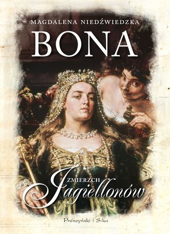 Zmierzch Jagiellonów. Bona