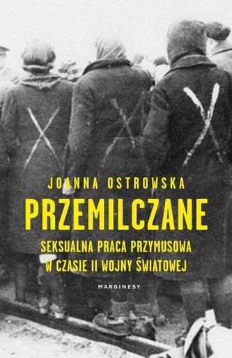 Przemilczane. Seksualna praca przymusowa w trakcie II wojny światowej Przemilczane. Seksualna praca przymusowa w trakcie II wojny światowej