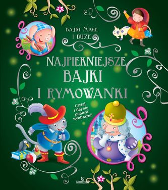 NAJPIĘKNIEJSZE BAJKI I RYMOWANKI BAJKI MAŁE I DUŻE